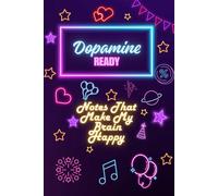 Dopamine Ready Notes That Make My Brain Happy: Feel-Good Journal | 6x9" Lined Notebook, 120 Pages - Write Wins, Ideas, Joy & Motivation Boosts