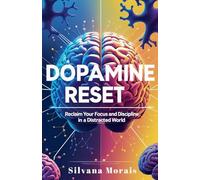 Dopamine Reset: A Short Guide to Reclaim your Focus and Discipline in a Distracted World