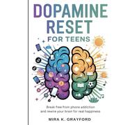 Dopamine Reset for Teens: Break Free from Phone Addiction and Rewire your Brain for Real Happiness (Reset your Brain)