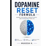 Dopamine Reset Formula: Break Bad Habits, Rewire Your Brain & Build Focus, Discipline and Mental Clarity