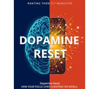 DOPAMINE RESET: How to Fix Your Focus in a Distracted World