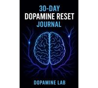 Dopamine Reset Lab™ - The Neuroscience-Based 30-Day Method to Reprogram Your Brain: A functional protocol to eliminate fast dopamine and rebuild slow, stable dopamine for clarity, discipline