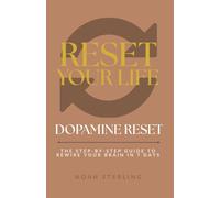 Dopamine Reset: Rewire Your Brain in 7 Days (Reset Your Life)