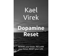Dopamine Reset: REWIRE your brain. RECLAIM your focus. RESET your LIFE.
