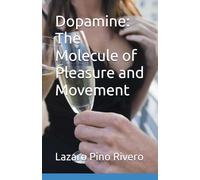Dopamine: The Molecule of Pleasure and Movement