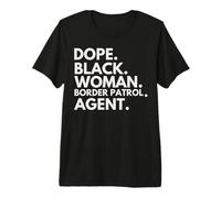 Dope Black Woman Border Patrol Agente Orgullo afroamericano Camiseta Premium