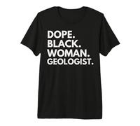 Dope Black Woman Geólogo empoderado Mes de la Historia Negra Camiseta Premium