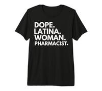 Dope Mujer Latina Farmacéutica Empoderada Mes de la Herencia Latina Camiseta Premium
