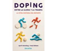 Doping. Entre La Gloria Y La Trampa