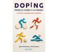 Doping. Entre la gloria y la trampa: La otra historia del deporte (Otros deportes)