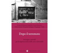 Dopo il terremoto. Strategie e metodi per la rigenerazione delle aree vulnerabili (Biblioteca di testi e studi)