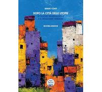 Dopo la città delle utopie. Le nuove segregazioni e il malessere urbano (Diritto)