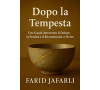 Dopo la Tempesta: Una Guida Attraverso il Dolore, la Perdita e il Ricominciare a Vivere