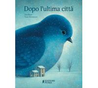 Dopo l'ultima città. Ediz. a colori (Illustrati)