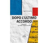 Dopo l'ultimo accordo: Finestre sul jazz e sull'ascolto