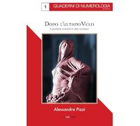Dopo l'ultimo velo. Il potere creativo dei numeri (Quaderni di numerologia)