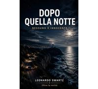 Dopo quella notte: Nessuno è innocente. (Oltre la verità)