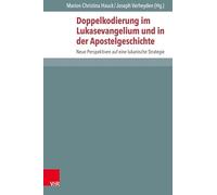 Doppelkodierung im Lukasevangelium und in der Apostelgeschichte: Neue Perspektiven auf eine lukanische Strategie