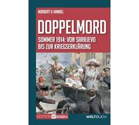 Doppelmord: Sommer 1914: von Sarajevo bis zur Kriegserklärung