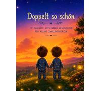Doppelt so schön: 10 magische Gute-Nacht-Geschichten für kleine Zwillingsherzen
