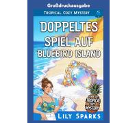 Doppeltes Spiel Auf Bluebird Island: Großdruckausgabe (Chloe Scott tropischer Krimi Großdruckausgabe)