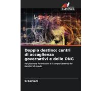 Doppio destino: centri di accoglienza governativi e delle ONG: nel plasmare le emozioni e il comportamento dei bambini di strada