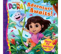 Dora Adventure Awaits!: Meet Dora and her friends in this fun illustrated picture book, perfect for fans of the brand new TV series aged 2, 3, 4, 5, 6! (Dora Picture Book)