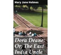Dora Deane; Or The East India Uncle (ebook)