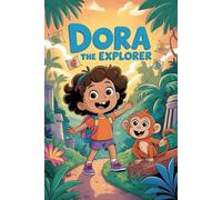 Dora The Explorer: A Heartwarming Children’s Journey Through Mystery, Magic, and Bravery