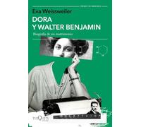 Dora y Walter Benjamin: Biografía de un matrimonio (Tiempo de Memoria)