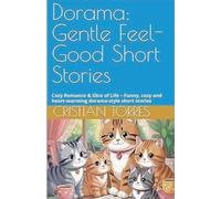 Dorama: Gentle Feel-Good Short Stories Cozy Romance & Slice of Life