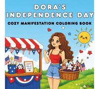Dora's Independence Day: Cozy Manifestation Coloring Book (Manifest by Coloring with Dora)