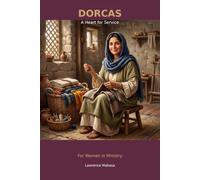 Dorcas: A Heart for Service: A 6-W evotional and Small Group Study for Women in Ministry