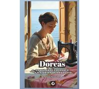 Dorcas: Costurando Esperança: A História por trás do fio.