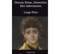 Dorcas Dene, Detective: Her Adventures: Large Print