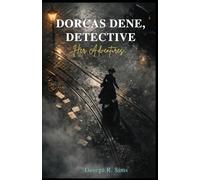 Dorcas Dene, Detective : Her Adventures: The 1897 Classic Victorian Mystery Edition (with Original Illustrations)