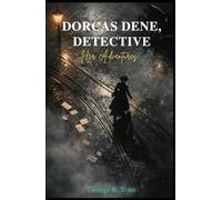 Dorcas Dene, Detective : Her Adventures: The 1897 Classic Victorian Mystery Edition (with Original Illustrations)