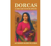 DORCAS, LA SIERVA QUE VOLVIÓ DEL SEPULCRO: El legado de generosidad y fe que trascendió la eternidad.