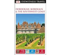 Dordogne, Bordeaux & the Southwest Coast (Dk Eyewitness Travel Guide) [Idioma Inglés]