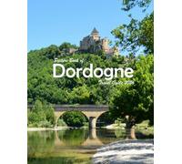 Dordogne, France: A Visual Journey Through Stunning Landmarks.