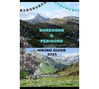 DORDOGNE & PÉRIGORD HIKING GUIDE 2025: 9 (Trailblazer Series: 2025 Destinations)