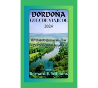 Dordoña Guía de Viaje de 2024: Revelando gemas ocultas y experiencias locales