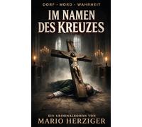 Dorf - Mord - Wahrheit: Im Namen des Kreuzes