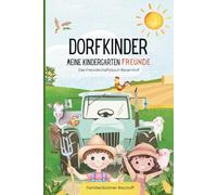 Dorfkinder - Meine Kindergarten Freunde - Das Freundschaftsbuch Bauernhof: Tierische Freundschaften auf dem Land