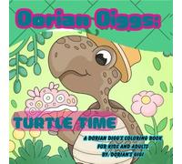 DORIAN DIGGS: Turtle Time: "Join Dorian Diggs on a Fun-Filled Coloring Adventure All About Turtles, Giggles, and Imagination! Perfect for Preschool ... Kids Who Love Nature, Friends, and Fun."
