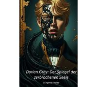Dorian Gray: Der Spiegel der zerbrochenen Seele