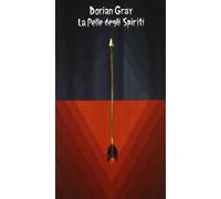Dorian Gray - La Pelle Degli Spiriti