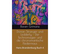 Dorian Stranger und Ledderly - Der Technomagier und die chronomantische Fledermaus: Hans Brandenburg Buch 4