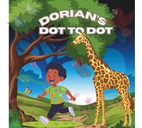 DORIAN'S ANIMAL DOT TO DOT: A Relaxing Animal-Themed Dot-T-Dot Coloring Book for Kids Ages 3-12 with 40+ Cute Creatures toComplete and Color