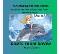 Doris from Dover : Part Two: Magical bedtime adventures from around Britain: 6 (Alphabubble Friends)